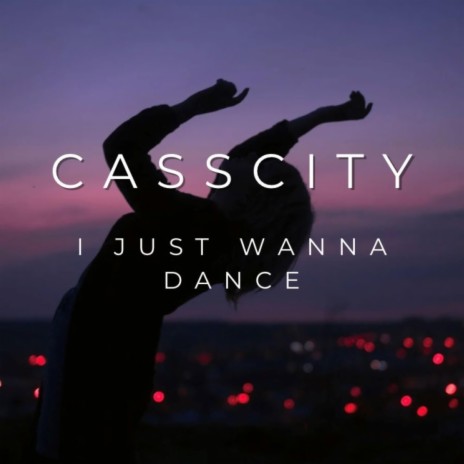 I Just Wanna Dance
