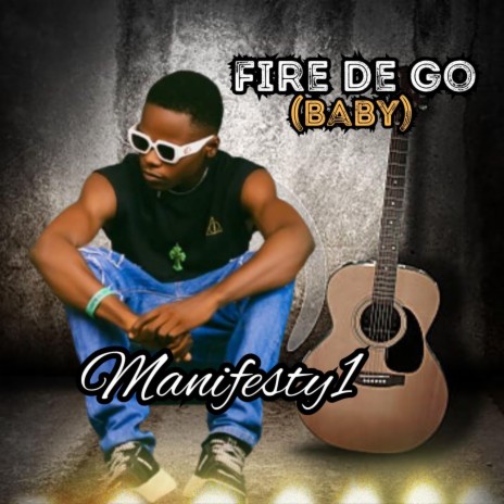 Fire De Go (Baby) | Boomplay Music