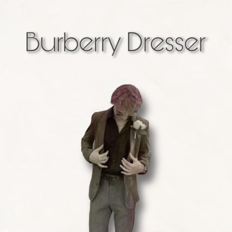 Burberry Dresser | Boomplay Music