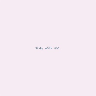 Stay with Me