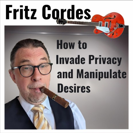 How to Invade Privacy and Manipulate Desires | Boomplay Music