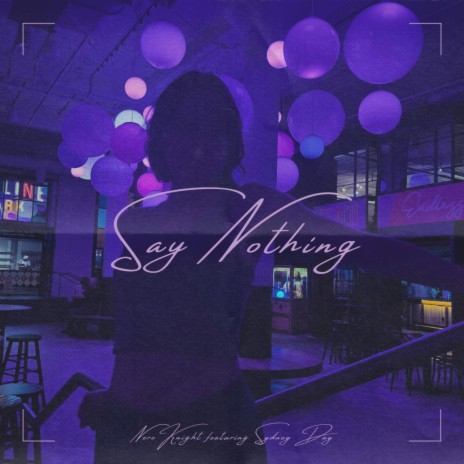 SAY NOTHING ft. Sydney Day | Boomplay Music