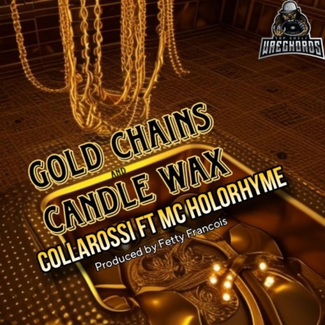 Gold Chains and Candle Wax ft. MC Holorhyme | Boomplay Music