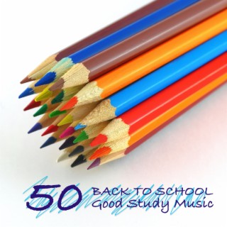 50 Back to School: 50 Good Study Music & Concentration Songs for Preparing for College and School