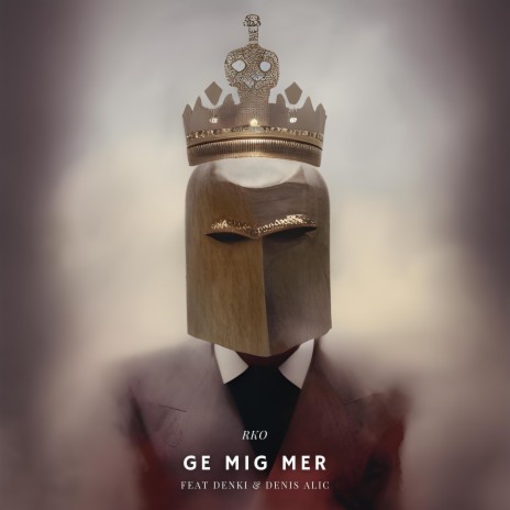 GE MIG MER ft. Denki & Denis Alic | Boomplay Music