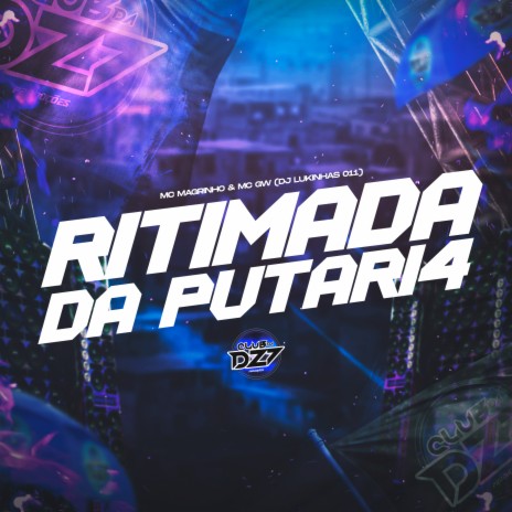 RITIMADA DA PUTARIA ft. Mc Magrinho & DJ LUKINHAS 011 | Boomplay Music