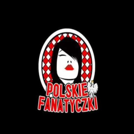 Polskie Fanatyczki | Boomplay Music