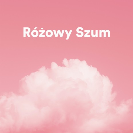 Naturalny Różowy Szum ft. Sen i Relaks & Różowy Szum Do Snu | Boomplay Music