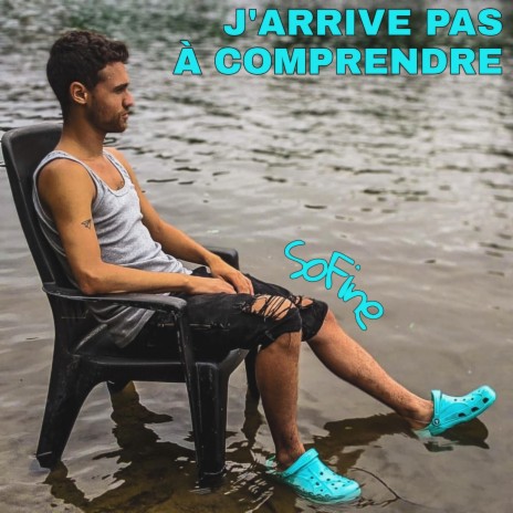 J'arrive pas à comprendre