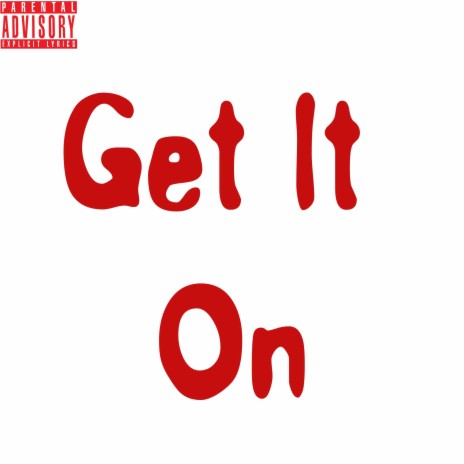 Get It On | Boomplay Music