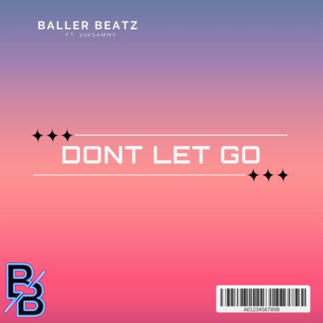 Dont Let Go ft. 22ksammy | Boomplay Music