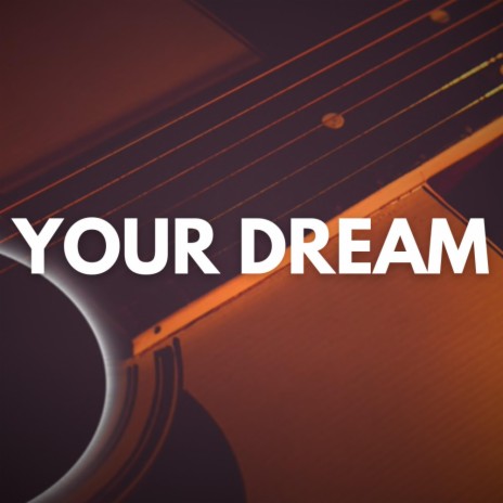 Your Dream | Boomplay Music