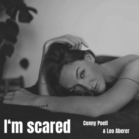 I’m Scared ft. Conny Poell | Boomplay Music