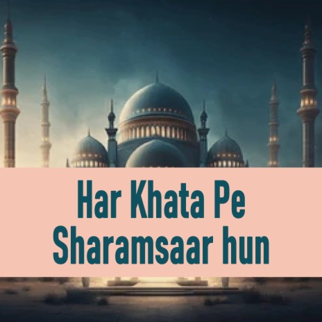 Har Khata Pe Sharamsaar hun | Boomplay Music