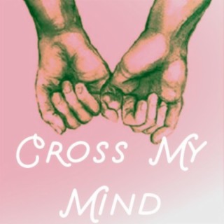 Cross My Mind