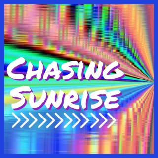 Chasing Sunrise