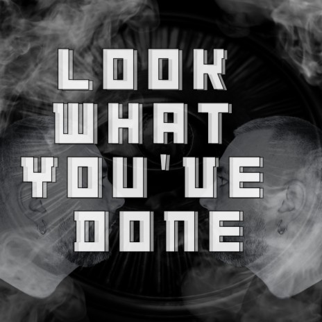 Look What You've Done | Boomplay Music