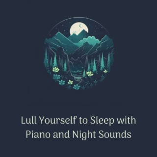 Lull Yourself to Sleep with Piano and Night Sounds