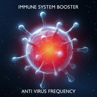 Immune System Booster: Anti Virus Frequency, Cleanse Infections, Completely Heal Your Body