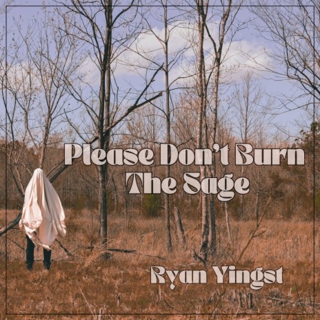 Please Don't Burn The Sage | Boomplay Music