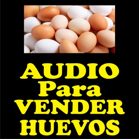 Audio para vender huevos