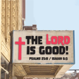 the Lord is good!