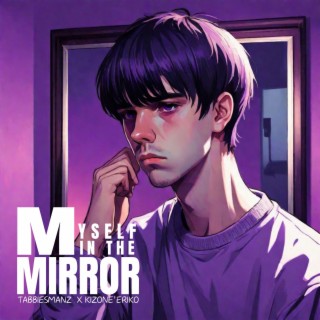 Myself In The Mirror (feat. KizoneÉriko)