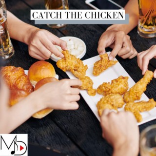 Catch The Chicken | Boomplay Music