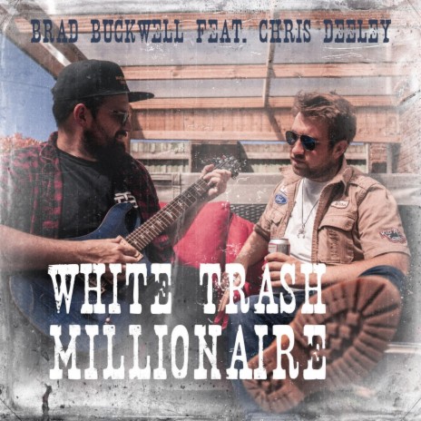 White Trash Millionaire ft. Chris Deeley | Boomplay Music