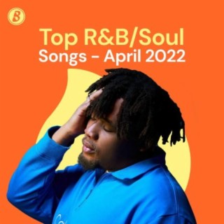 Top R&B/Soul Songs - April 2022