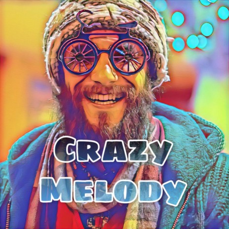 Crazy Melody | Boomplay Music