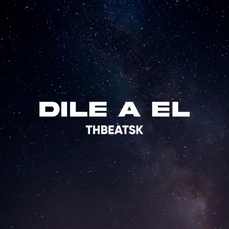DILE A EL | Boomplay Music