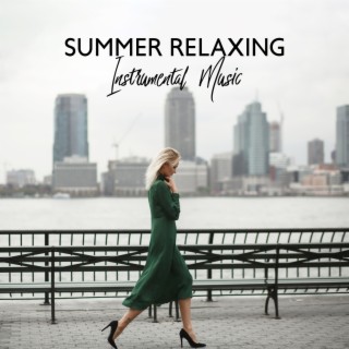 Summer Relaxing Instrumental Music: New York Lounge Quartett, Smooth Jazz Park, Groove, Soul, Lounge