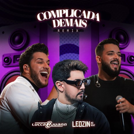 Complicada Demais (Remix) ft. Lucca e Juann | Boomplay Music