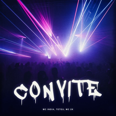 Convite ft. MC India, MC Teteu & MC 2K | Boomplay Music