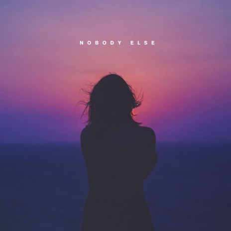 Nobody Else | Boomplay Music