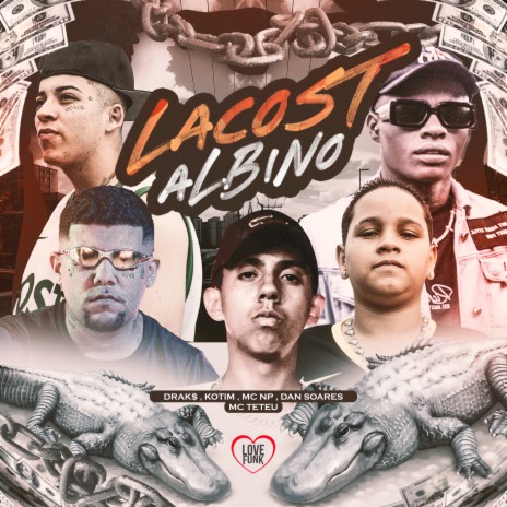 Lacost Albino ft. Dan Soares no Beat, Kotim, Love Funk, MC NP & drak$ | Boomplay Music