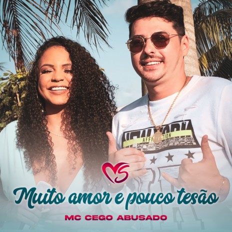 Muito Amor e Pouco Tesão ft. MC Cego Abusado | Boomplay Music