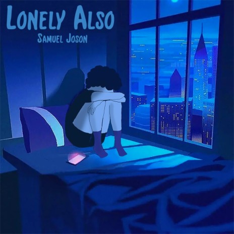 Lonely Also | Boomplay Music
