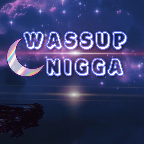 Wassup nigga | Boomplay Music