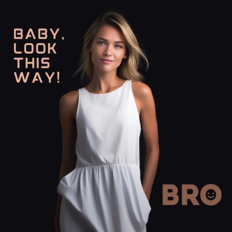 Baby, look this way! | Boomplay Music