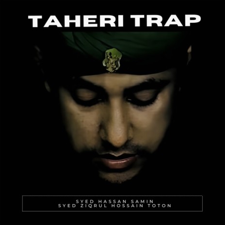 Taheri Trap ft. Syed Ziqrul Hossain Toton | Boomplay Music