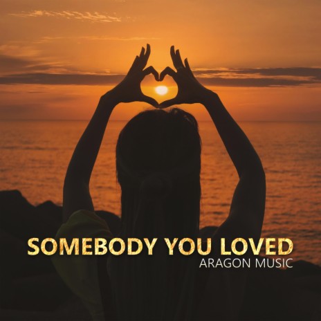 Somebody You Loved | Boomplay Music