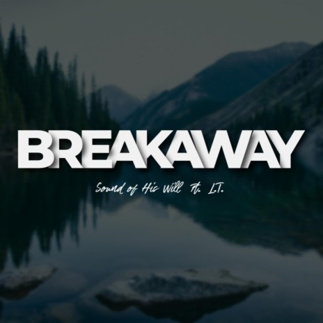 Breakaway ft. L. T. | Boomplay Music