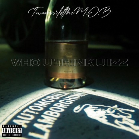 Who U Think U Izz | Boomplay Music