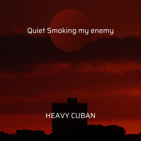 Quiet Smoking my enemy | Boomplay Music