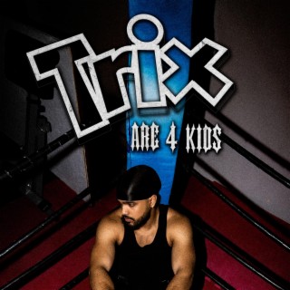 Trix Are 4 Kids lyrics | Boomplay Music