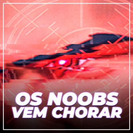 Os Noobs Vem Chorar | Boomplay Music