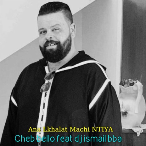 Ana Lkhalat Machi NTIYA ft. Dj Ismail Bba | Boomplay Music