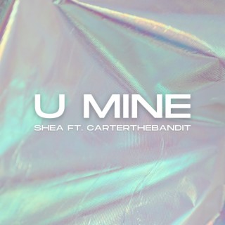 U Mine ft. CARTERTHEBANDIT lyrics | Boomplay Music